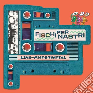 Lino E I Mistoterital - Fischi Per Nastri cd musicale di Lino E I Mistoterital