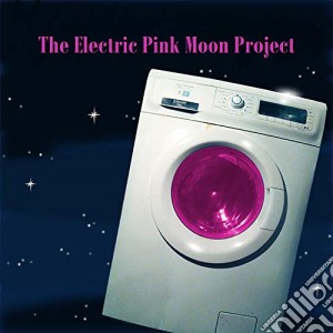 Electric Pink Moon Project (The) - The Electric Pink Moon Project cd musicale