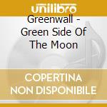 Greenwall - Green Side Of The Moon cd