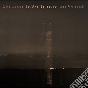 Lazzara/Pietropaoli - Guided By Noise cd musicale di Lazzara/Pietropaoli