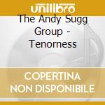 The Andy Sugg Group - Tenorness cd