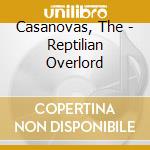 Casanovas, The - Reptilian Overlord cd