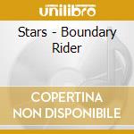 Stars - Boundary Rider cd musicale di Stars