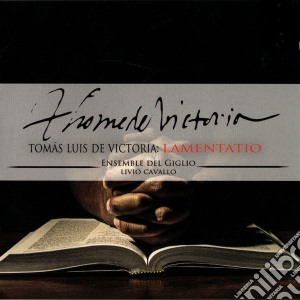 Tomas Luis De Victoria - Lamentatio cd musicale di Ensemble Del Giglio Livio Cavallo