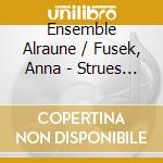 Ensemble Alraune / Fusek, Anna - Strues ? Extended Version cd