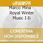 Marco Mina - Royal Winter Music I-Ii cd