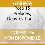 Rota 15 Preludes, Oeuvres Pour Piano - Marina Pellegrino, Piano cd