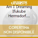 Am I Dreaming Ifukube Hermsdorf Schedl. - Alberto Crugnola, Luth cd