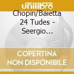 Chopin/Baietta 24 Tudes - Seergio Baietta, Piano cd