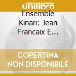 Ensemble Kinari: Jean Francaix E William Walton cd