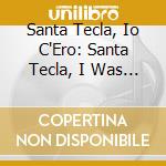 Santa Tecla, Io C'Ero: Santa Tecla, I Was There (Intra, Cerri, Sellani) / Various cd