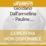 Giordano Dall'armellina - Pauline (Edizione Cantata In Francese) cd musicale