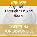 Abyssielle - Through Sun And Stone cd