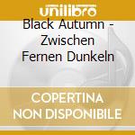Black Autumn - Zwischen Fernen Dunkeln cd