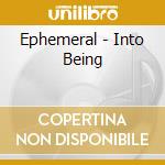 Ephemeral - Into Being cd musicale
