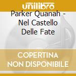 Parker Quanah - Nel Castello Delle Fate cd