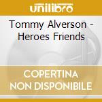 Tommy Alverson - Heroes Friends cd