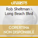 Rob Sheltman - Long Beach Blvd cd