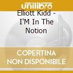 Elliott Kidd - I'M In The Notion