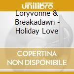 Loryvonne & Breakadawn - Holiday Love cd