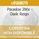 Paradox 2Wx - Dark Reign cd
