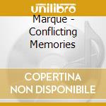 Marque - Conflicting Memories cd