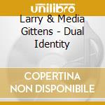 Larry & Media Gittens - Dual Identity cd