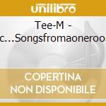 Tee-M - Earthiotic...Songsfromaoneroompalace cd musicale di Tee