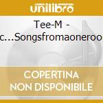 Tee-M - Earthiotic...Songsfromaoneroompalace cd