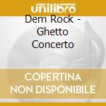 Dem Rock - Ghetto Concerto cd