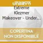 Extreme Klezmer Makeover - Under Contsruction cd