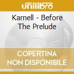 Karnell - Before The Prelude cd