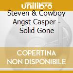 Steven & Cowboy Angst Casper - Solid Gone cd