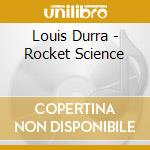 Louis Durra - Rocket Science cd