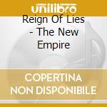 Reign Of Lies - The New Empire cd