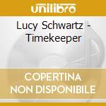 Lucy Schwartz - Timekeeper cd