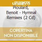 Pioulard, Benoit - Hymnal Remixes (2 Cd) cd