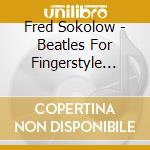 Fred Sokolow - Beatles For Fingerstyle Ukulele cd musicale di Fred Sokolow