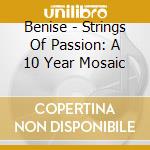 Benise - Strings Of Passion: A 10 Year Mosaic