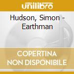 Hudson, Simon - Earthman cd musicale di Hudson, Simon
