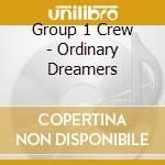 Group 1 Crew - Ordinary Dreamers cd
