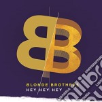 Blonde Brothers - Hey Hey Hey