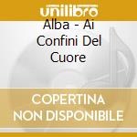 Alba - Ai Confini Del Cuore cd