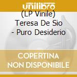 (LP Vinile) Teresa De Sio - Puro Desiderio vinile