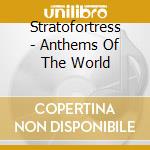 Stratofortress - Anthems Of The World cd