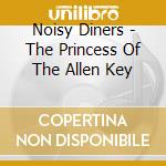 Noisy Diners - The Princess Of The Allen Key cd