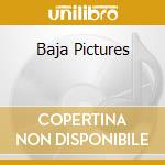 Baja Pictures cd