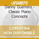 Danny Guerrero - Classic Piano Concepts cd