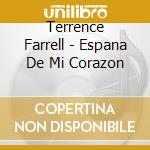 Terrence Farrell - Espana De Mi Corazon cd musicale di Terrence Farrell