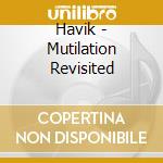 Havik - Mutilation Revisited cd